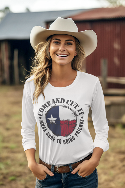 Long Sleeves Texas "Come and Cut it"  Better Bring Friends"